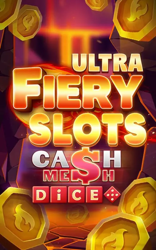 Fiery Slots Cash Mesh Ultra Dice