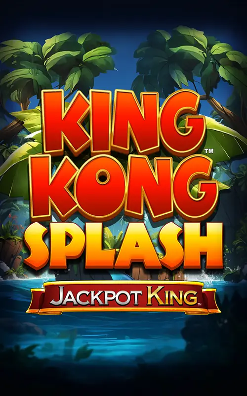 King Kong Splash Jackpot King