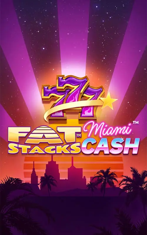 Fat Stacks Miami Cash