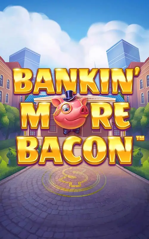 Bankin More Bacon