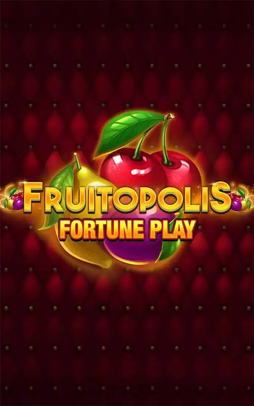 Fruitopolis Fortune Play